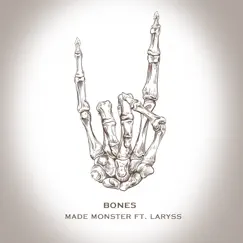 Bones (feat. LaRyss) - Single by Made Monster album reviews, ratings, credits