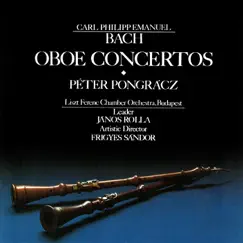 C. P. E. Bach: Oboe Concertos by Péter Pongrácz, Franz Liszt Chamber Orchestra & János Rolla album reviews, ratings, credits