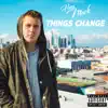 Things Change album lyrics, reviews, download