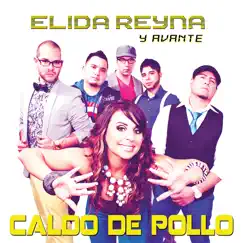 Caldo De Pollo feat. José Luis Davila - Single by Elida Reyna Y Avante album reviews, ratings, credits