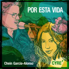 Por Esta Vida - Single by Chein Garcia-Alonso & Cyre album reviews, ratings, credits