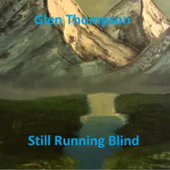 Still Running Blind - Single by Glen Thompson album reviews, ratings, credits