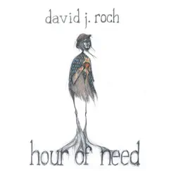 Hour of Need - EP by David J Roch album reviews, ratings, credits