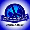 Keep Your Head Up Reggae (feat. Maverik) - Single album lyrics, reviews, download