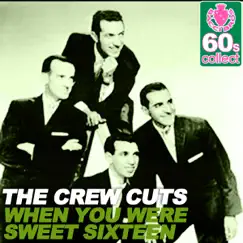 When You Were Sweet Sixteen (Remastered) - Single by The Crew Cuts album reviews, ratings, credits