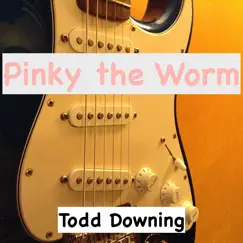 Pinky the Worm - Single by Todd Downing album reviews, ratings, credits