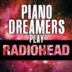 Piano Dreamers Play Radiohead by Piano Dreamers album reviews, ratings, credits