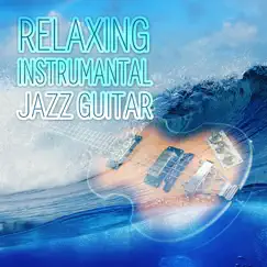 Relaxing Instrumental Jazz Guitar - Chill Music, Romantic Dinner Party, Cool Instrumental Songs, Chill Songs, Dinner Guitar, Acoustic Background Guitar, Cool Music by Jazz Guitar Club album reviews, ratings, credits