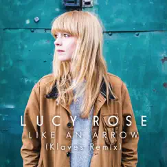 Like an Arrow (Klaves Remix) - Single by Lucy Rose album reviews, ratings, credits