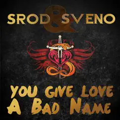 You Give Love a Bad Name - Single by Srod Almenara & Sveno Havlicek album reviews, ratings, credits