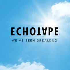 We've Been Dreaming - Single by Echotape album reviews, ratings, credits