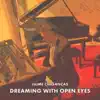 Dreaming with Open Eyes - Single album lyrics, reviews, download