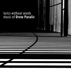 Lyrics Without Words: Music of Drew Paralic by Drew Paralic album reviews, ratings, credits
