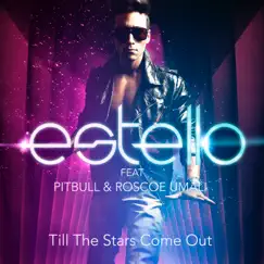 Till the Stars Come Out (feat. Pitbull & Roscoe Umali) by Estello album reviews, ratings, credits