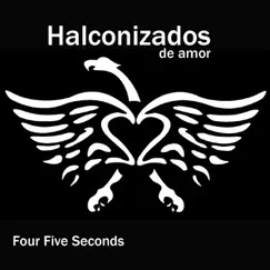 Four Five Seconds - Single by Halconizados de Amor album reviews, ratings, credits