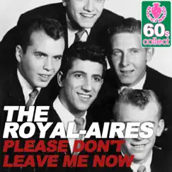 Please Don't Leave Me Now (Remastered) - Single by The Royal-Aires album reviews, ratings, credits