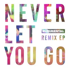 Never Let You Go (Remixes) - EP by Rudimental album reviews, ratings, credits