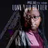 Love You Better (feat. Andyboi) - Single album lyrics, reviews, download