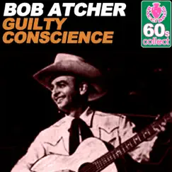 Guilty Conscience (Remastered) - Single by Bob Atcher album reviews, ratings, credits