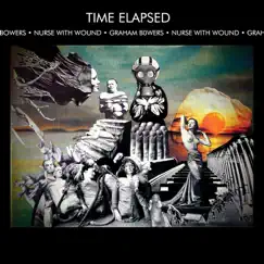 Time Elapsed by Graham Bowers & Nurse With Wound album reviews, ratings, credits