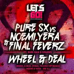 Wheel & Deal (PuRe SX vs. Noemi Tacoronte vs. Yera W & Final Feverz vs. Rubi Dan vs. Sparks) [feat. Rubi Dan & Sparks] Song Lyrics