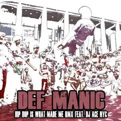 Hip Hop Is What Made Me (feat. DJ ACE NYC & Larissa Lambert) - Single by Def Manic album reviews, ratings, credits