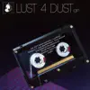 Lust 4 Dust - Single album lyrics, reviews, download