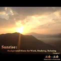 Sunrise: Background Music for Work, Studying, Relaxing (Remix) by Hamasaki vs Hamasaki album reviews, ratings, credits