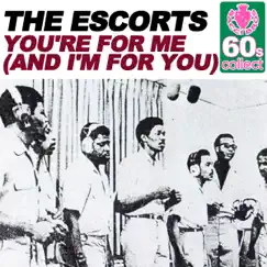 You're for Me (And I'm for You) (Remastered) - Single by The Escorts album reviews, ratings, credits