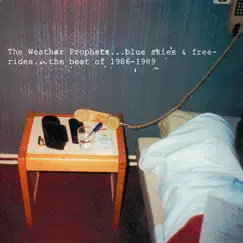 Blue Skies & Free-Rides: The Best Of 1986-1989 by The Weather Prophets album reviews, ratings, credits