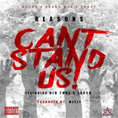 Can't Stand Us (feat. Big Tone & Laced) - Single by Reasons album reviews, ratings, credits