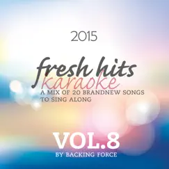 Fresh Karaoke Hits - 2015, Vol. 8 by Backing Force album reviews, ratings, credits