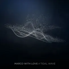 Tidal Wave - EP by Marco With Love album reviews, ratings, credits