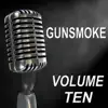 Gunsmoke - Old Time Radio Show, Vol. Ten album lyrics, reviews, download