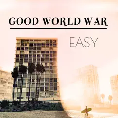 Easy - Single by Good World War album reviews, ratings, credits