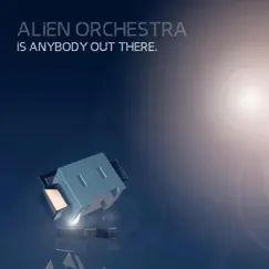 Is Anybody Out There - Single by Alien Orchestra album reviews, ratings, credits