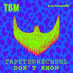 Don't Know - Single by Tapetenwechsel album reviews, ratings, credits