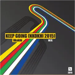 Keep Going (Nkokhi 2015 Mix) - Single by Nkokhi album reviews, ratings, credits