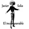 Javier Solís - El Incomparable album lyrics, reviews, download