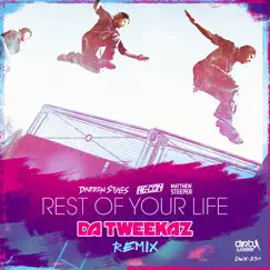 Rest of Your Life (Da Tweekaz Remix) [feat. Matthew Steeper] [Radio Edit] Song Lyrics