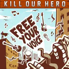 Free Your Voice - EP by Kill Our Hero album reviews, ratings, credits