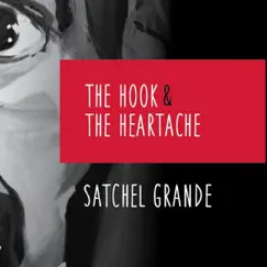 The Hook & the Heartache by Satchel Grande album reviews, ratings, credits