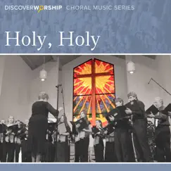 Choral Music Series 02: Holy Holy by Discover Worship album reviews, ratings, credits