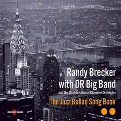 The Jazz Ballad Song Book by Randy Brecker with DR Big Band album reviews, ratings, credits