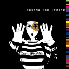 Everyone Hates a Mime by Looking for Lester album reviews, ratings, credits