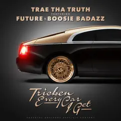 Tricken Every Car I Get (feat. Future & Boosie Badazz) - Single by Trae tha Truth album reviews, ratings, credits