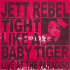 Tight Like a Baby Tiger (Live at Paradiso) by Jett Rebel album reviews, ratings, credits