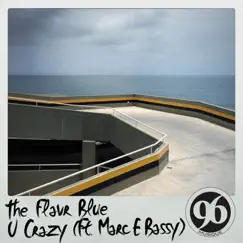 U Crazy (feat. Marc E. Bassy) - Single by The Flavr Blue album reviews, ratings, credits