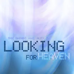 Looking for Heaven (feat. Alex T) [Extended] Song Lyrics