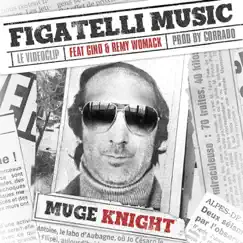 Figatelli Music (feat. Rémy Womack & Gino) - Single by Muge Knight album reviews, ratings, credits